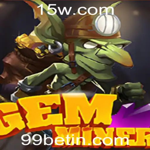 GemMiner: Descubra o Fascínio do Novo Jogo com 99bet
